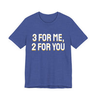 Thumbnail for 3 For Me, 2 For You — Basketball T-Shirt