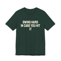 Thumbnail for Swing Hard In Case You Hit It — Softball T-Shirt