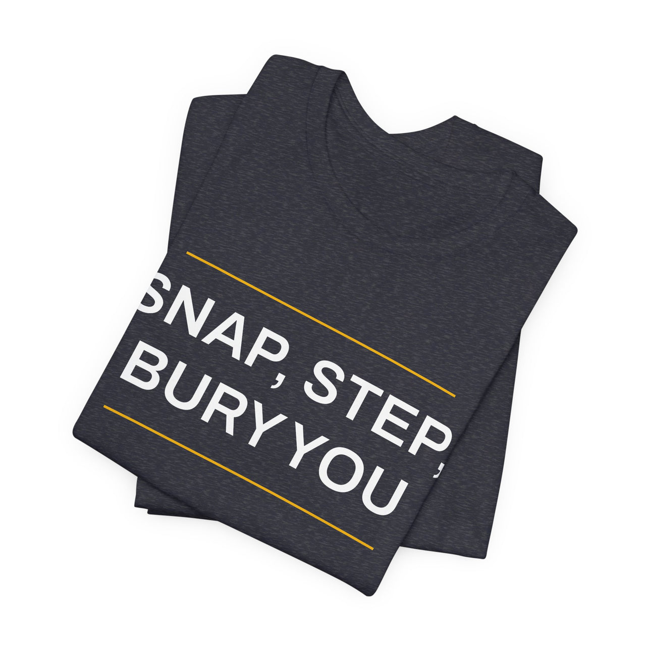 Snap, Step, Bury You — Football T-Shirt
