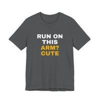 Thumbnail for Run On This Arm? Cute — Baseball T-Shirt