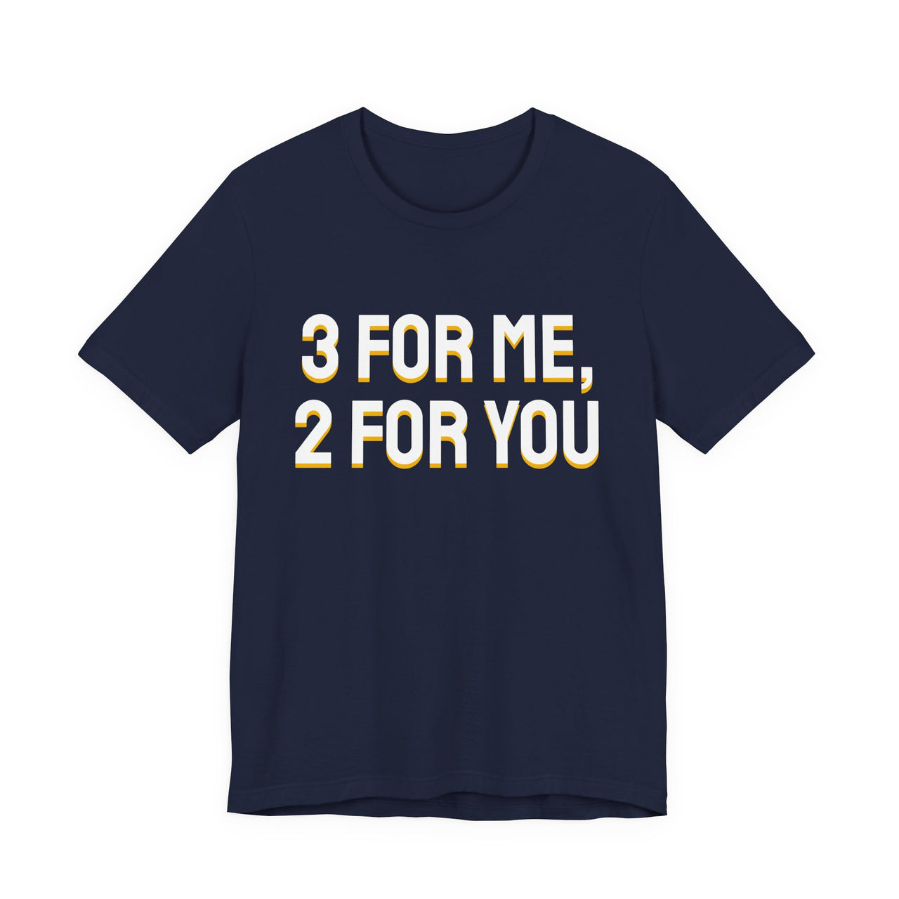 3 For Me, 2 For You — Basketball T-Shirt