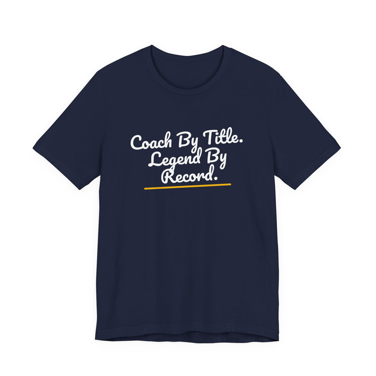 Coach By Title. Legend By Record. — Basketball T-Shirt