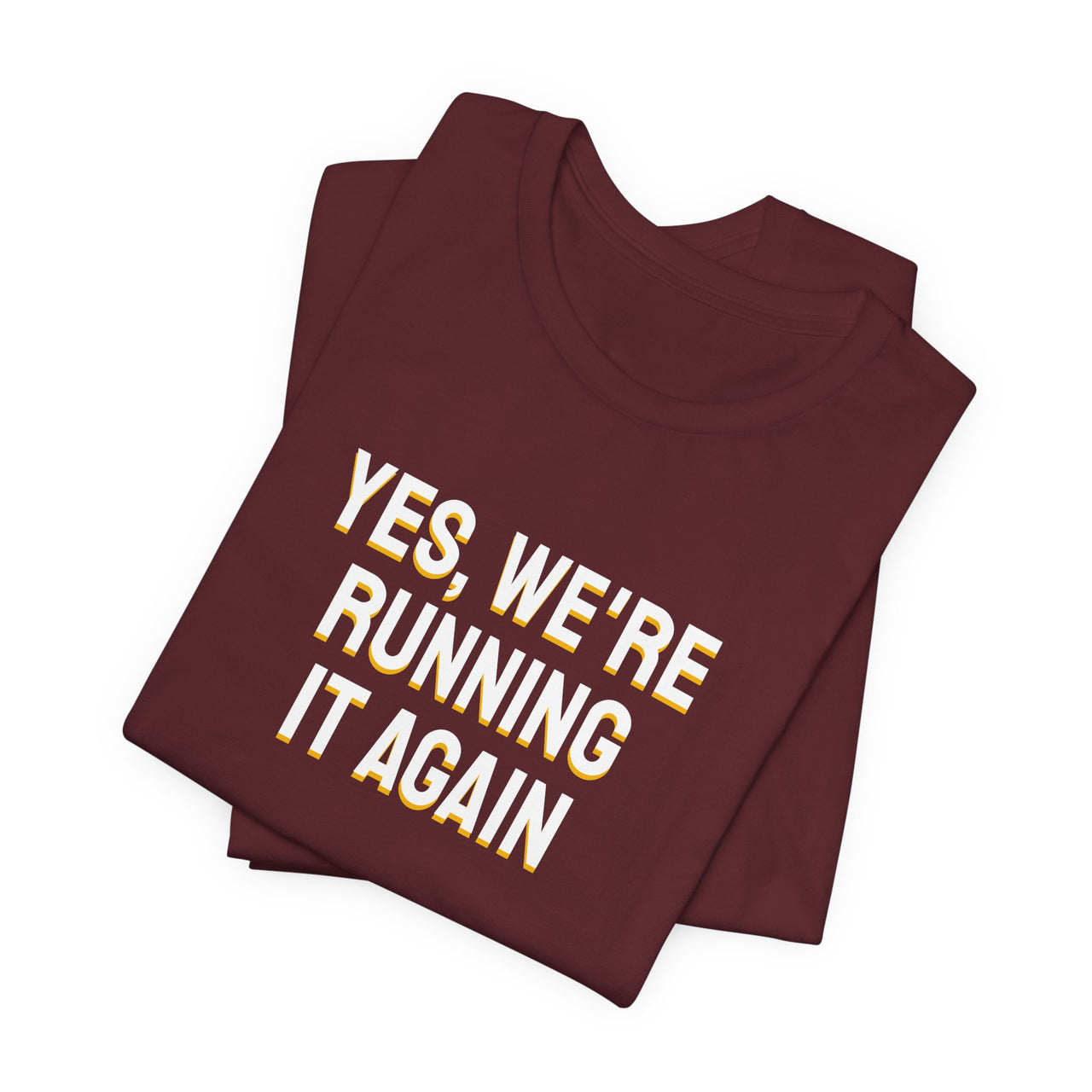 Yes, We're Running It Again — Basketball T-Shirt