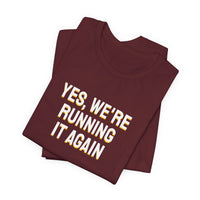 Thumbnail for Yes, We're Running It Again — Basketball T-Shirt