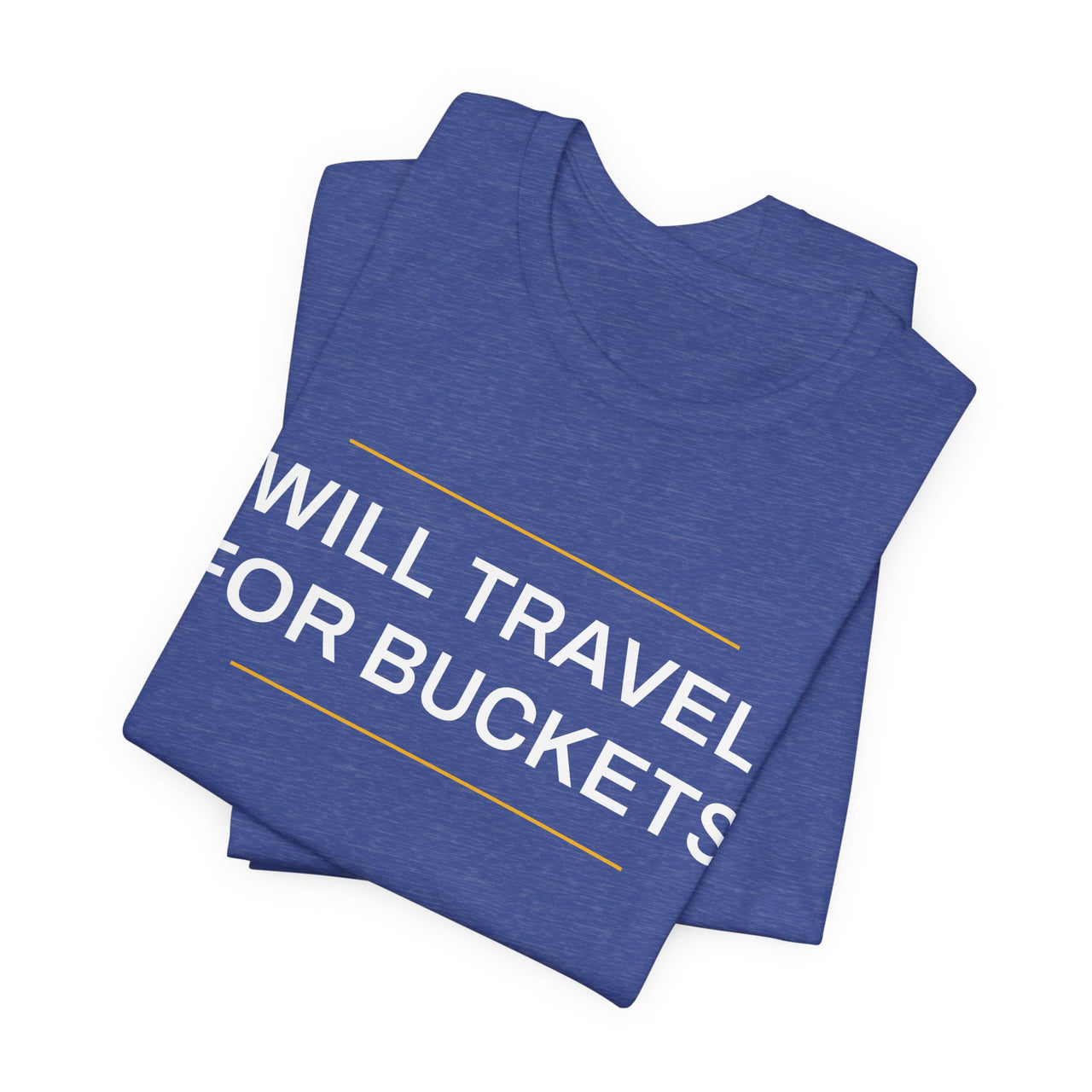 Will Travel For Buckets — Basketball T-Shirt