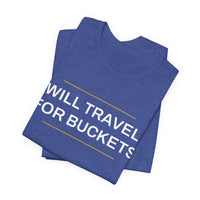 Thumbnail for Will Travel For Buckets — Basketball T-Shirt