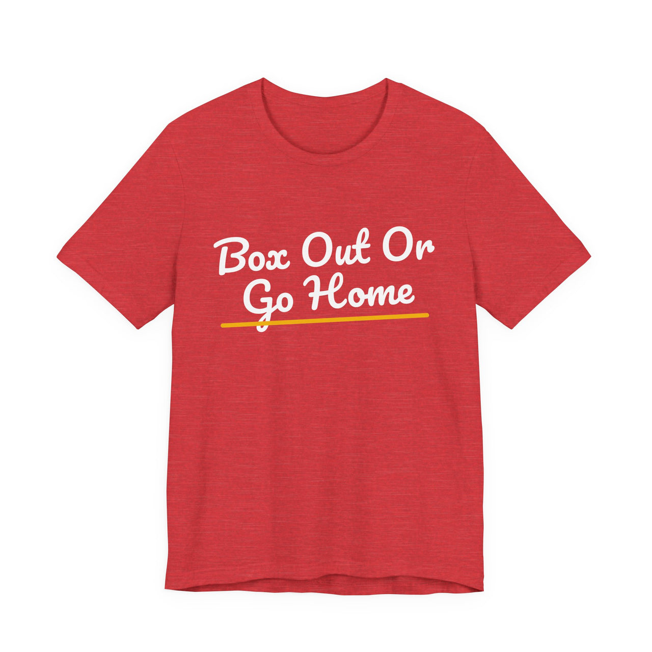Box Out Or Go Home — Basketball T-Shirt