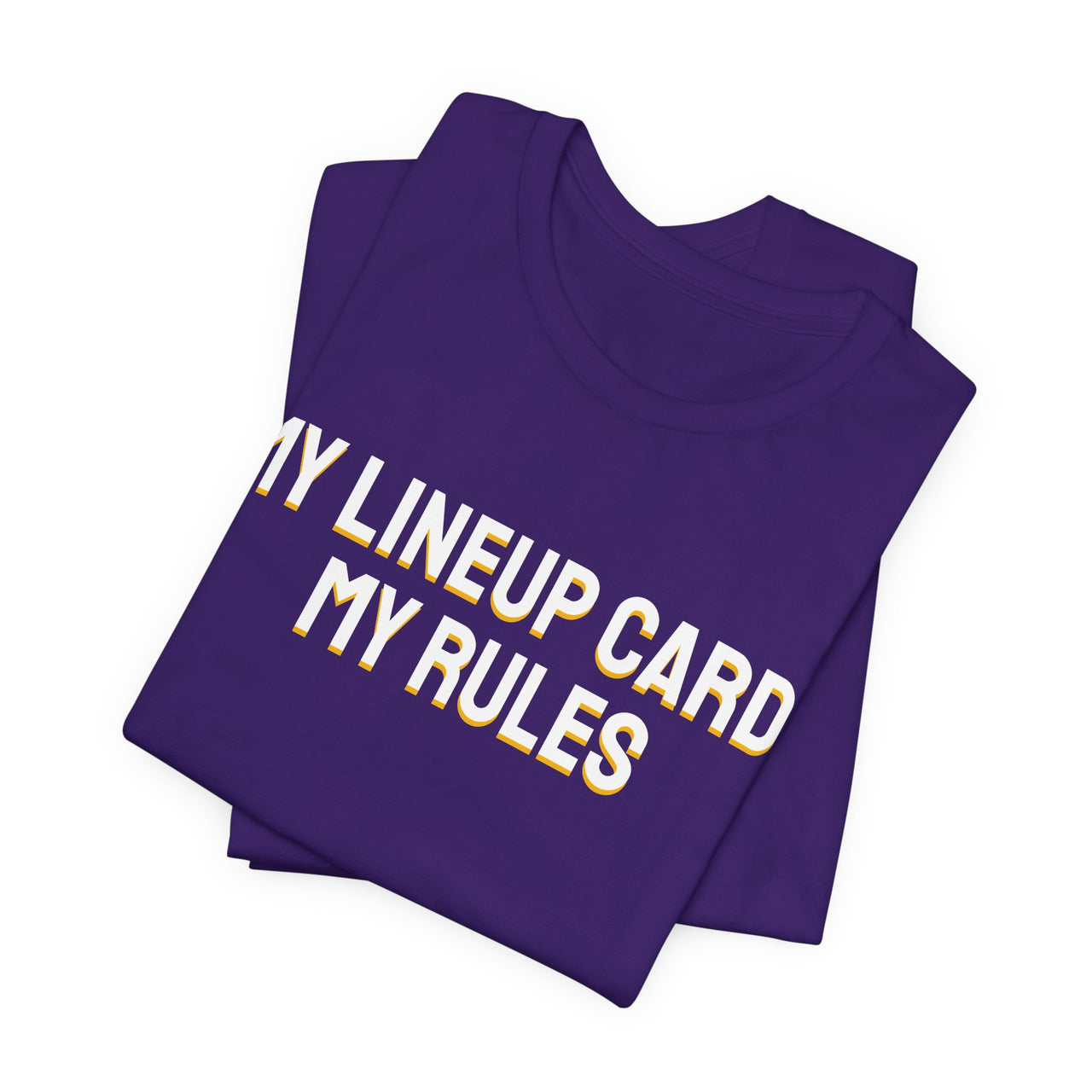 My Lineup Card, My Rules — Baseball T-Shirt