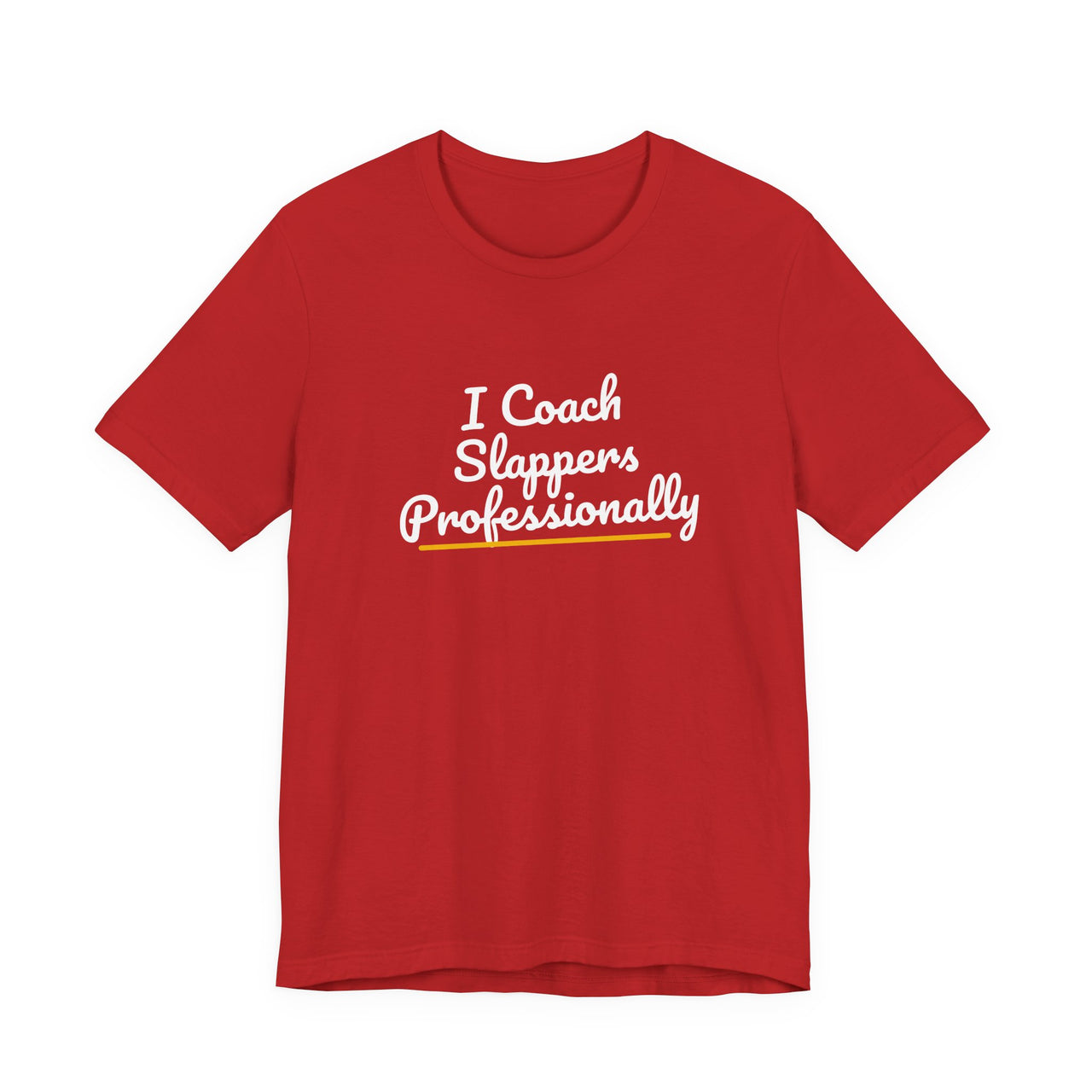 I Coach Slappers Professionally — Softball T-Shirt