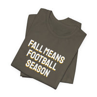 Thumbnail for Fall Means Football Season — Football T-Shirt