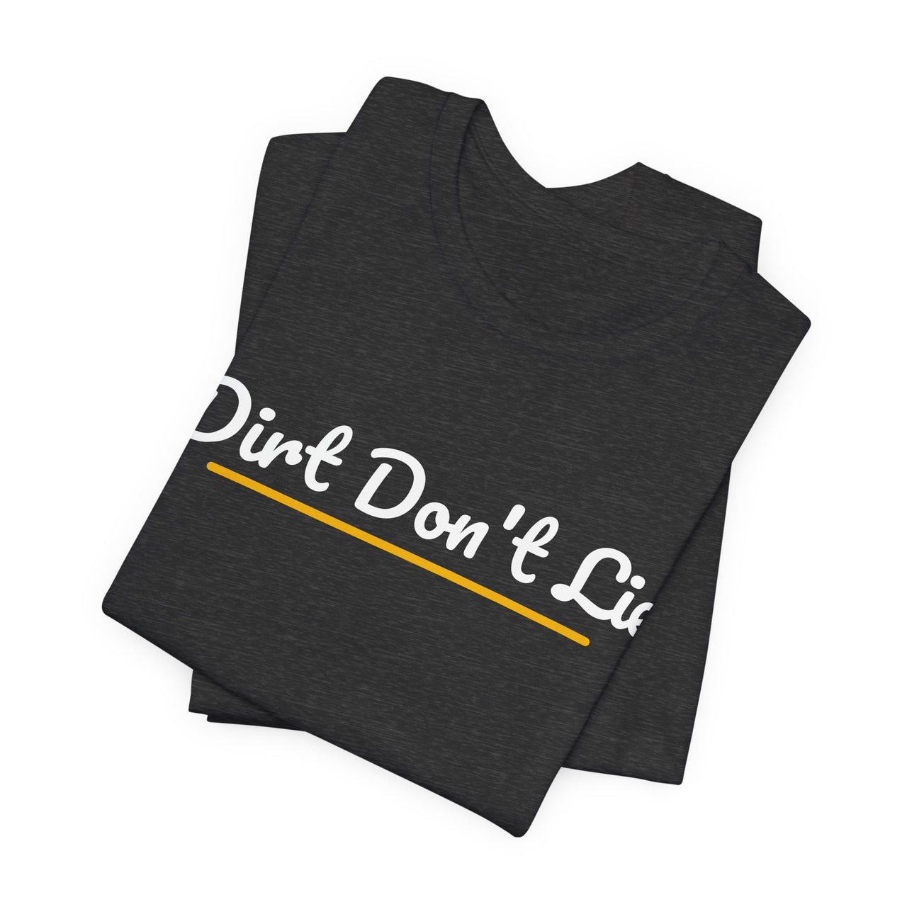 Dirt Don't Lie — Baseball T-Shirt