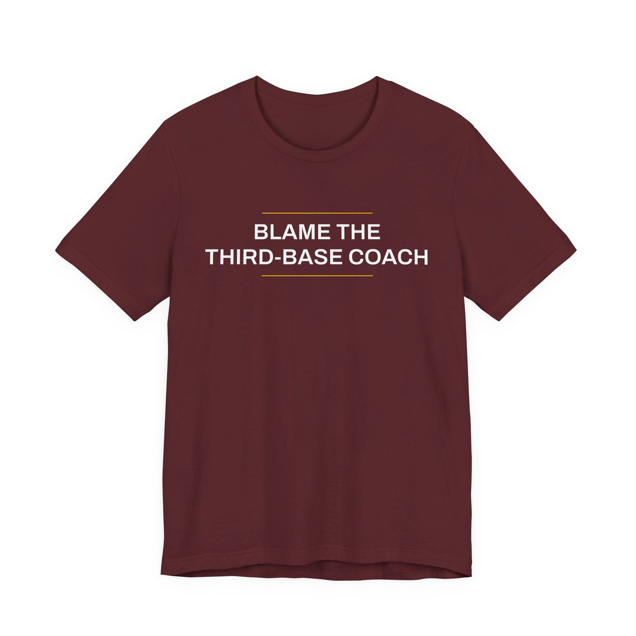 Blame The Third-Base Coach — Baseball T-Shirt