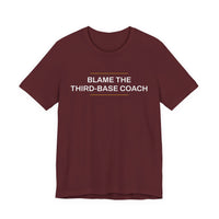 Thumbnail for Blame The Third-Base Coach — Baseball T-Shirt