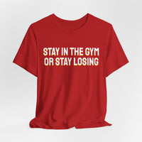 Thumbnail for Stay In The Gym Or Stay Losing — Basketball T-Shirt