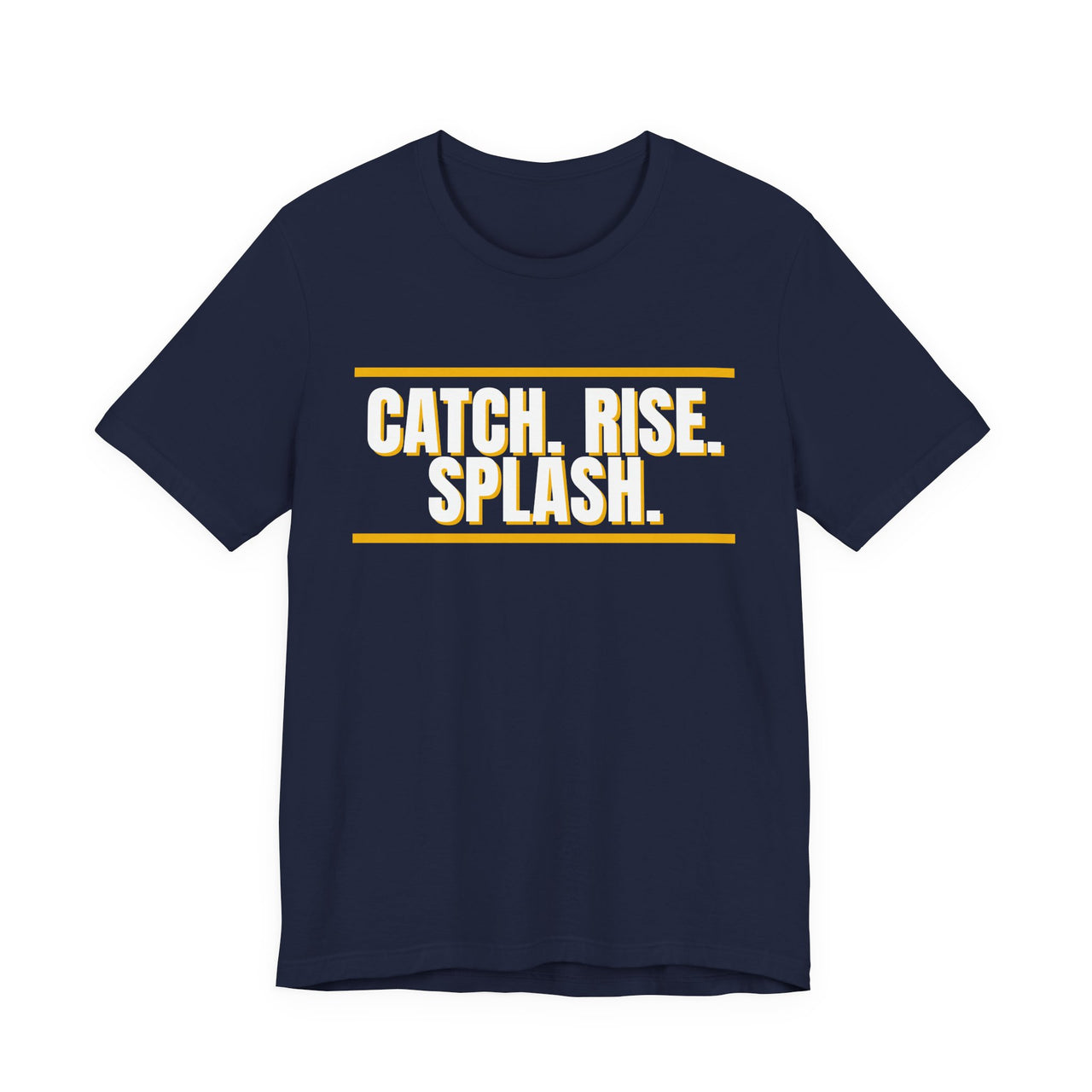 Catch. Rise. Splash. — Basketball T-Shirt