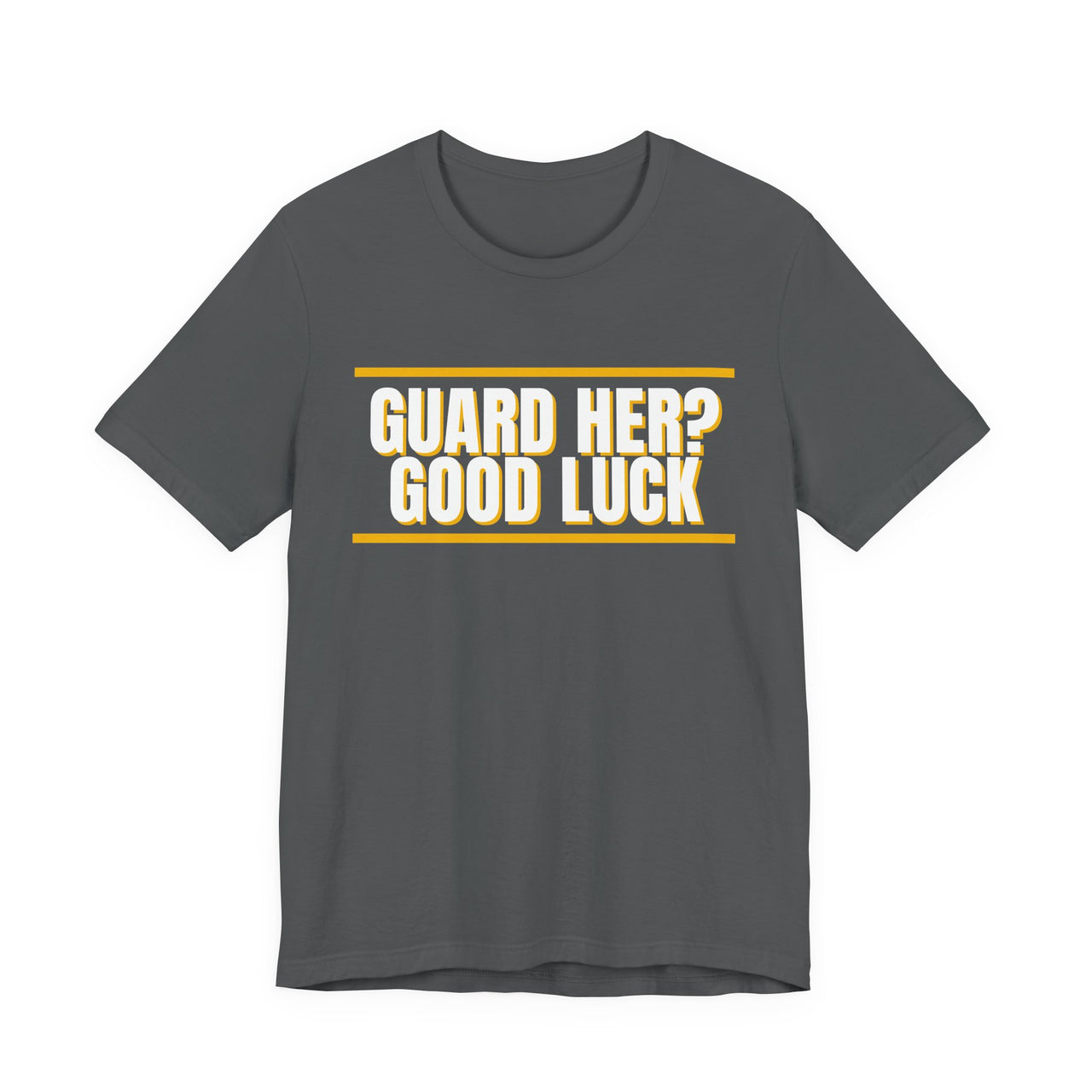 Guard Her? Good Luck — Basketball T-Shirt