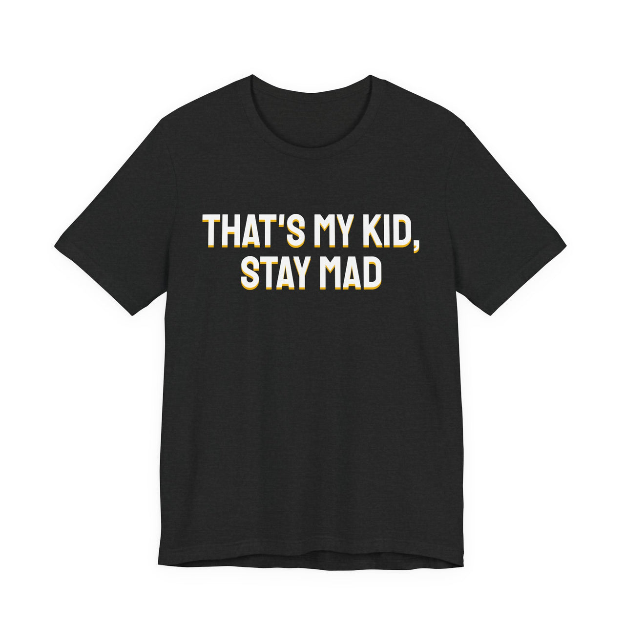 That's My Kid, Stay Mad — Basketball T-Shirt