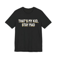 Thumbnail for That's My Kid, Stay Mad — Basketball T-Shirt