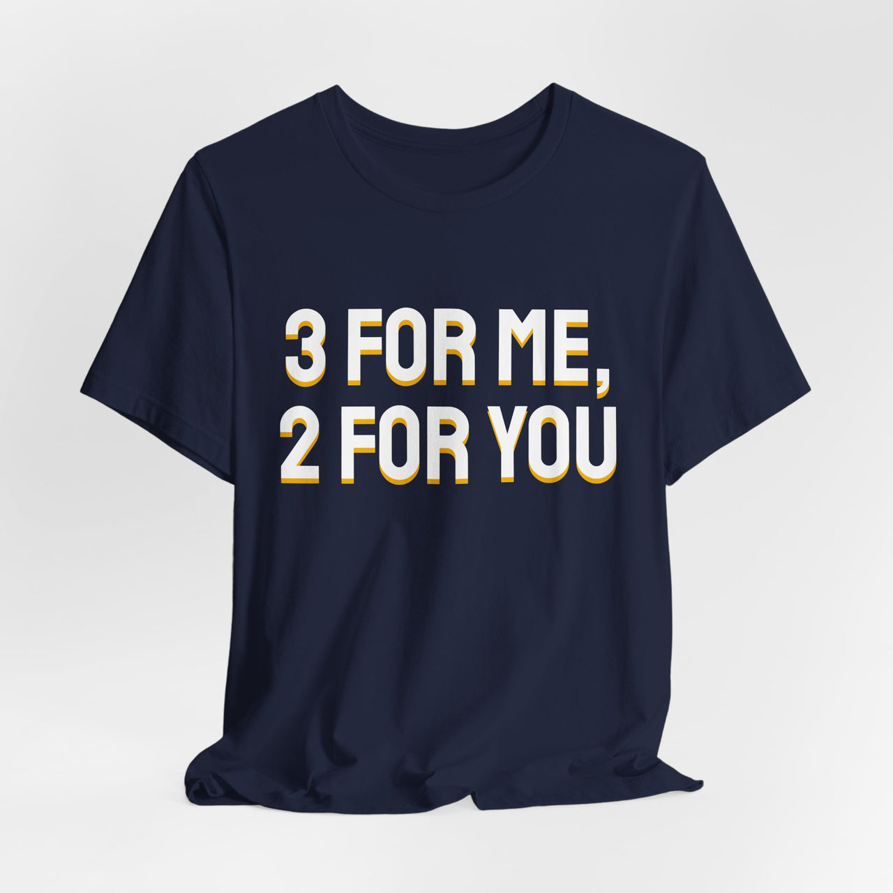 3 For Me, 2 For You — Basketball T-Shirt