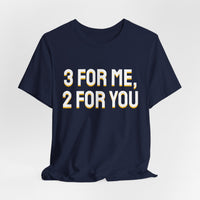 Thumbnail for 3 For Me, 2 For You — Basketball T-Shirt