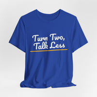 Thumbnail for Turn Two, Talk Less — Baseball T-Shirt