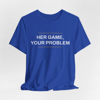 Thumbnail for Her Game, Your Problem — Basketball T-Shirt