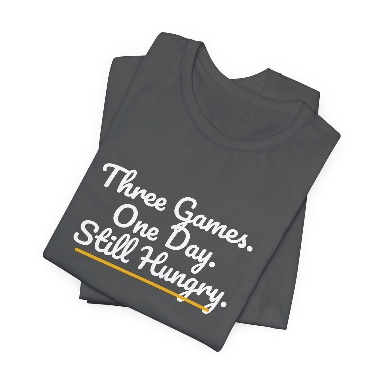 Three Games. One Day. Still Hungry. — Basketball T-Shirt