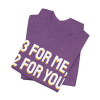 Thumbnail for 3 For Me, 2 For You — Basketball T-Shirt