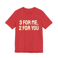Thumbnail for 3 For Me, 2 For You — Basketball T-Shirt