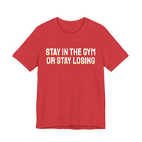 Thumbnail for Stay In The Gym Or Stay Losing — Basketball T-Shirt
