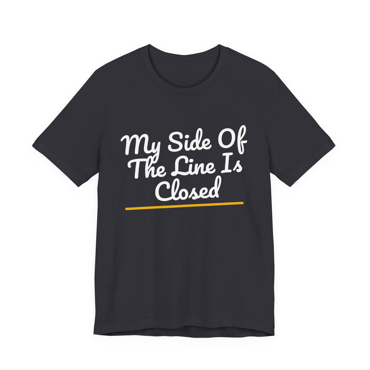 My Side Of The Line Is Closed — Football T-Shirt