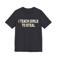 Thumbnail for I Teach Girls To Steal — Softball T-Shirt