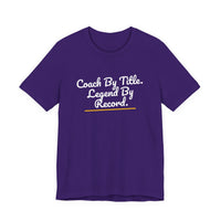Thumbnail for Coach By Title. Legend By Record. — Basketball T-Shirt