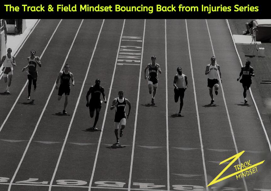 The Track & Field Mindset Bouncing Back from Injuries Series