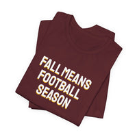 Thumbnail for Fall Means Football Season — Football T-Shirt
