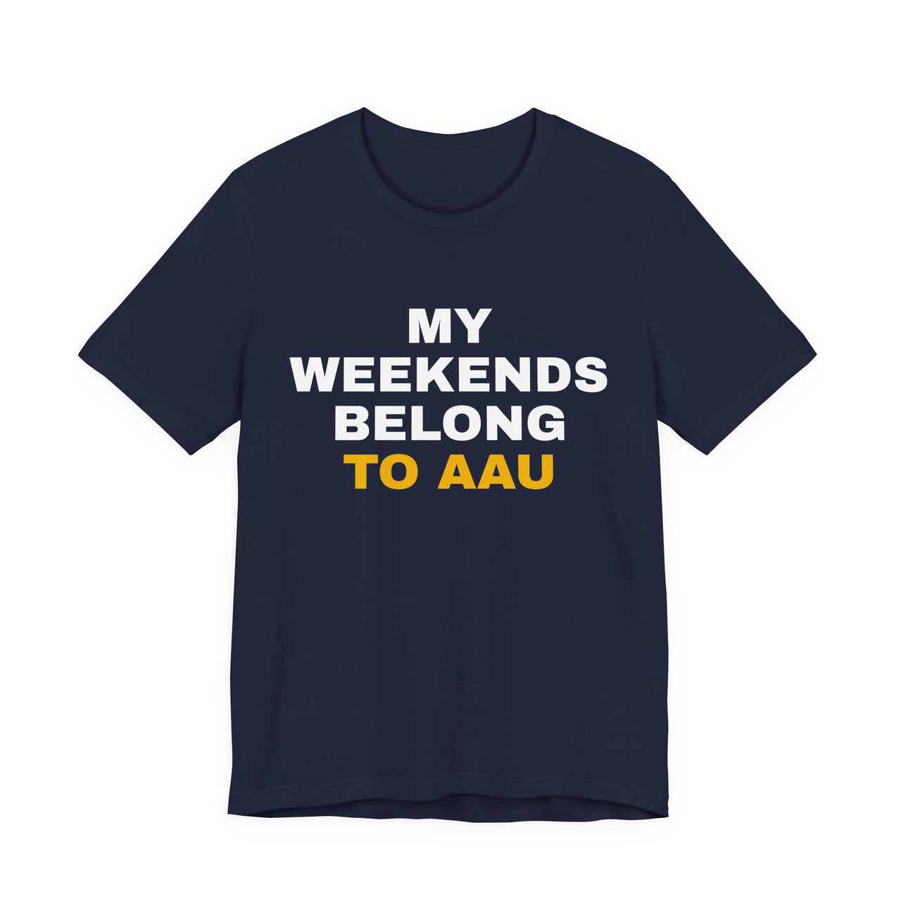 My Weekends Belong To AAU — Basketball T-Shirt
