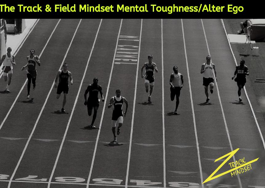 The Track & Field Mindset Mental Toughness/Alter Ego Course