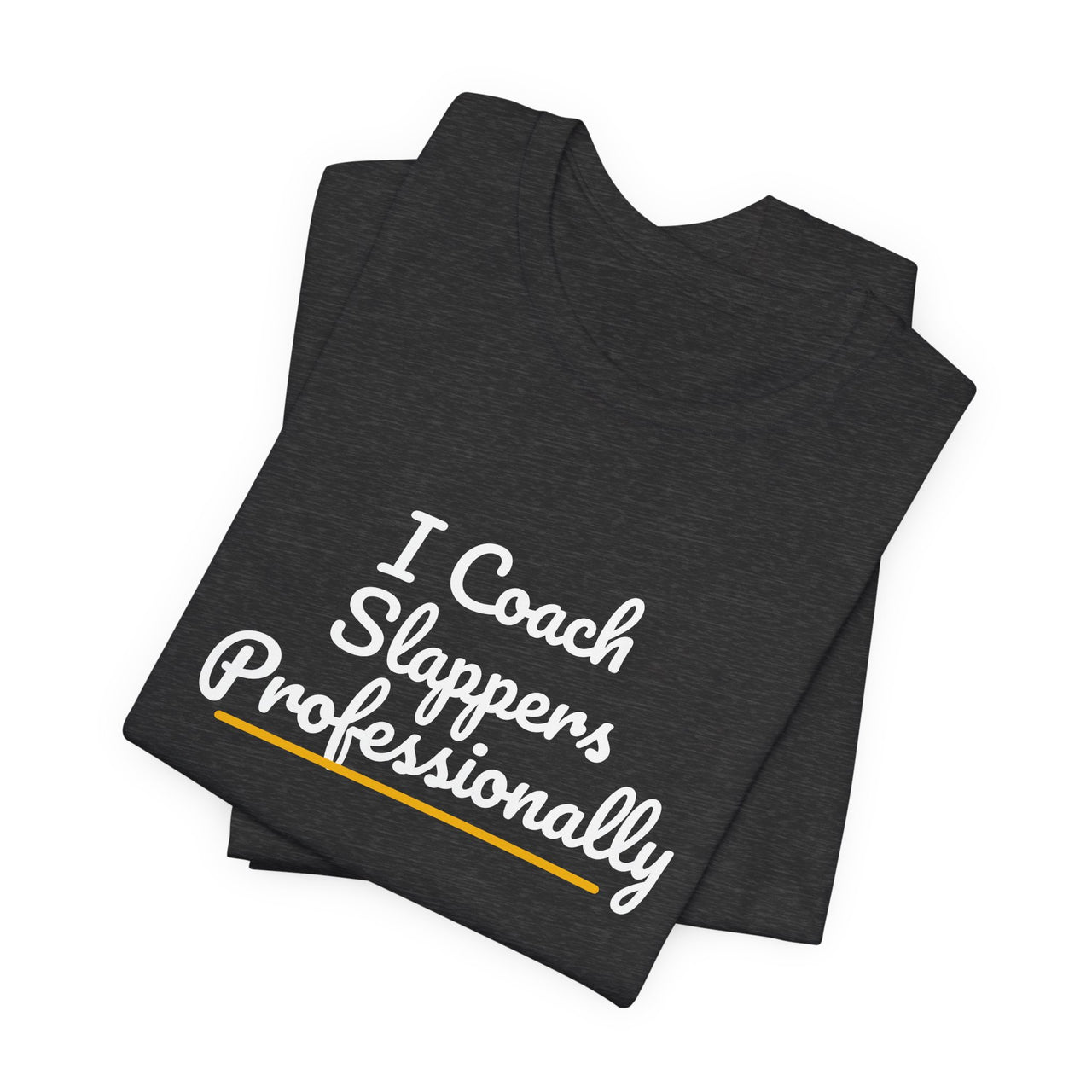 I Coach Slappers Professionally — Softball T-Shirt