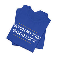 Thumbnail for Catch My Kid? Good Luck — Baseball T-Shirt