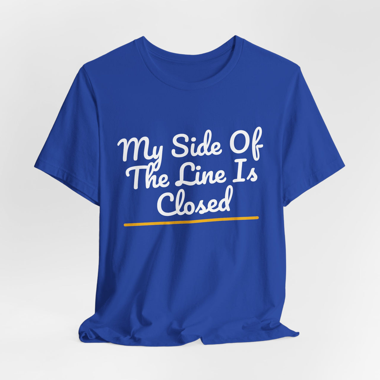 My Side Of The Line Is Closed — Football T-Shirt