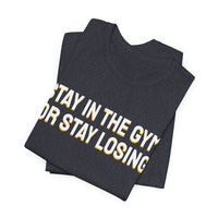 Thumbnail for Stay In The Gym Or Stay Losing — Basketball T-Shirt