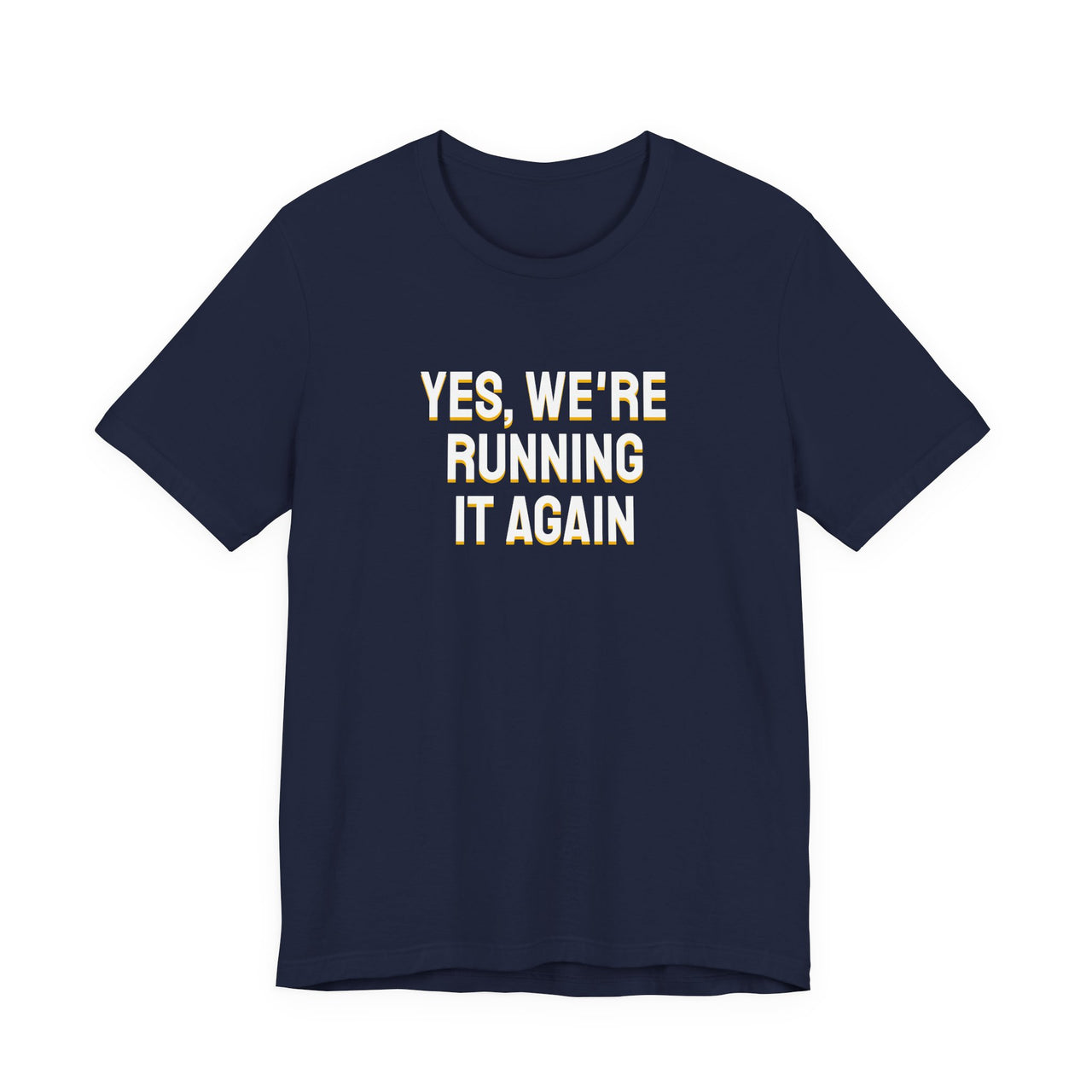 Yes, We're Running It Again — Basketball T-Shirt