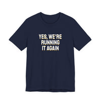 Thumbnail for Yes, We're Running It Again — Basketball T-Shirt