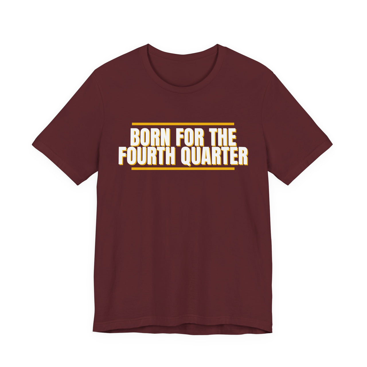 Born For The Fourth Quarter — Football T-Shirt