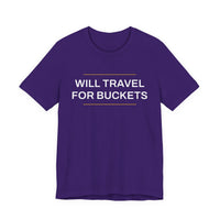 Thumbnail for Will Travel For Buckets — Basketball T-Shirt