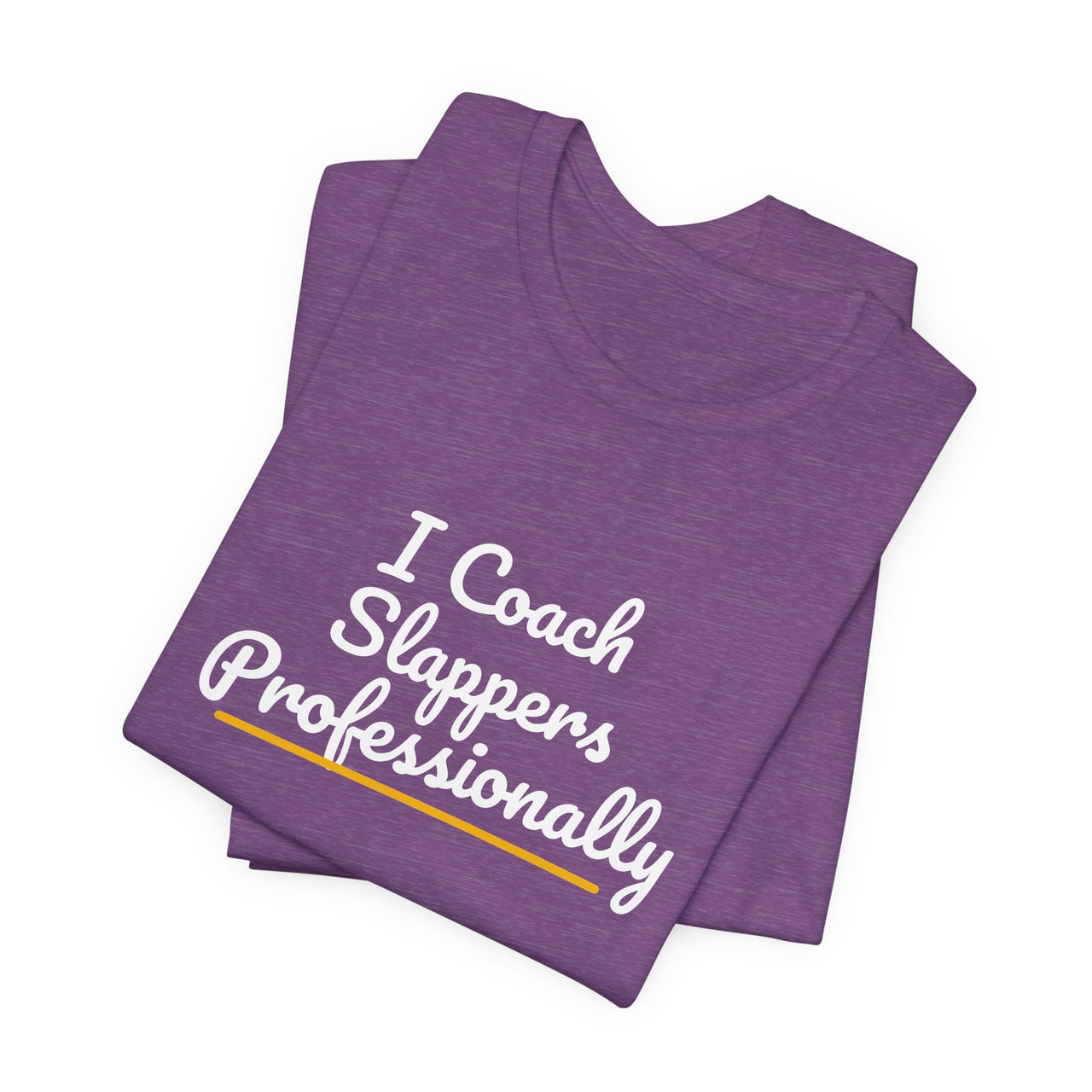 I Coach Slappers Professionally — Softball T-Shirt