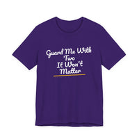 Thumbnail for Guard Me With Two It Won't Matter — Basketball T-Shirt