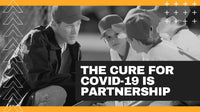 Thumbnail for The CURE for COVID-19 is partnership
