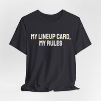 Thumbnail for My Lineup Card, My Rules — Baseball T-Shirt
