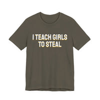 Thumbnail for I Teach Girls To Steal — Softball T-Shirt